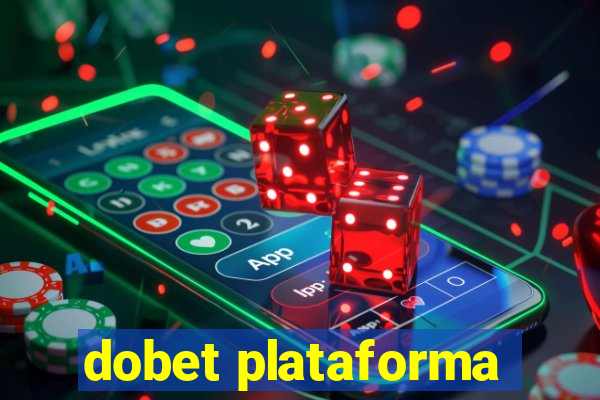 dobet plataforma